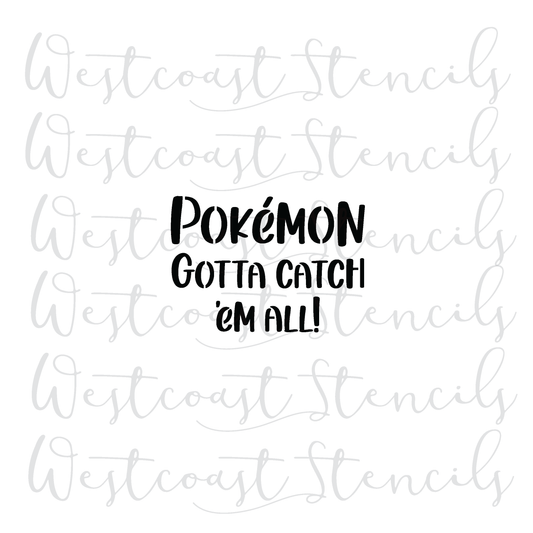 Pokemon Gotta Catch Them All Stencil