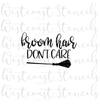 Broom Hair Don't Care Stencil