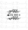 Gobble til You Wobble Stencil