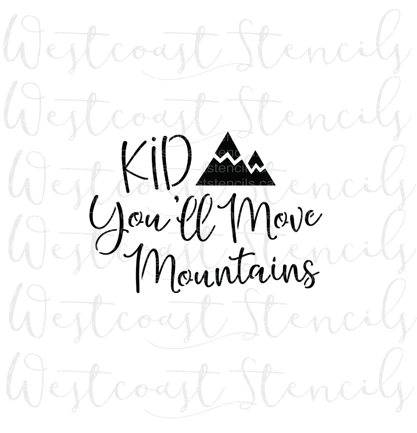 Kid You'll Move Mountains Stencil