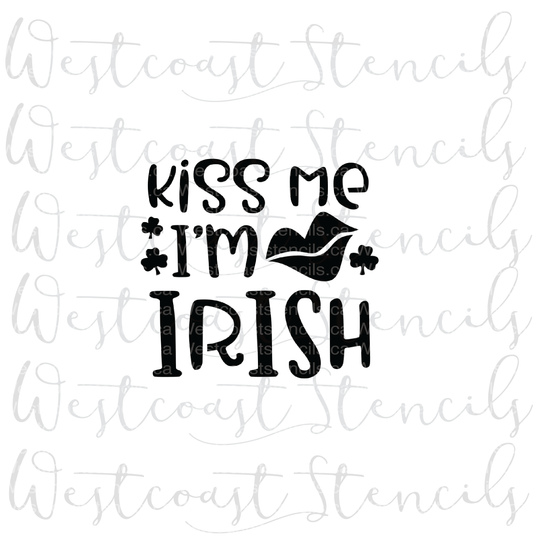 Kiss Me I'm Irish Stencil