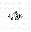 Talk Turkey To Me Stencil