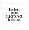 Teachers are Just Superheroes in Disguise Stencil