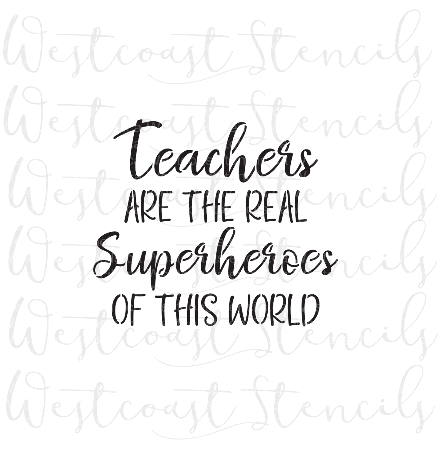 Teachers are the Real Superheroes of This World Stencil