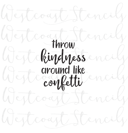 Throw Kindness Around Like Confetti Stencil