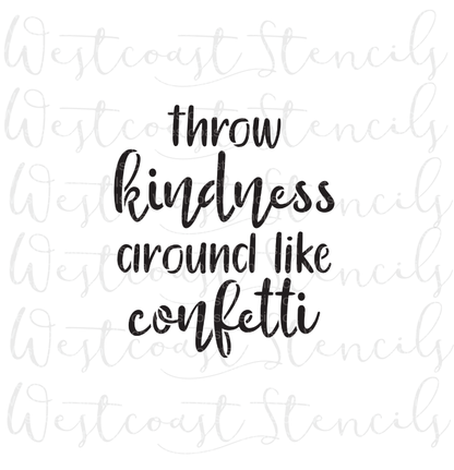 Throw Kindness Around Like Confetti Stencil