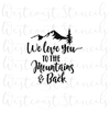 We Love You to the Mountains & Back Stencil