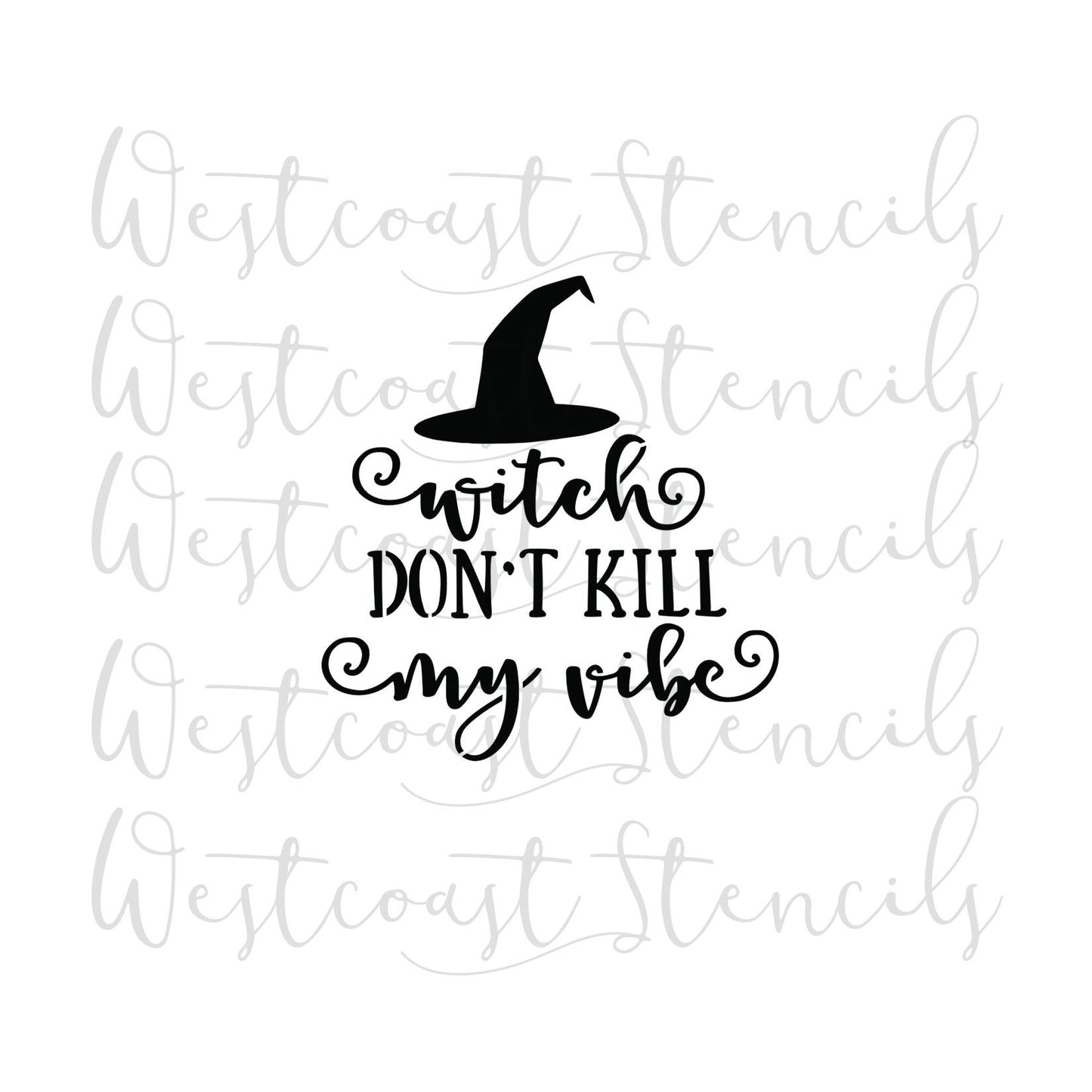 Witch Don't Kill My Vibe Stencil