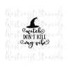 Witch Don't Kill My Vibe Stencil