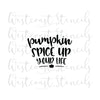 Pumpkin Spice Up Your Life Stencil