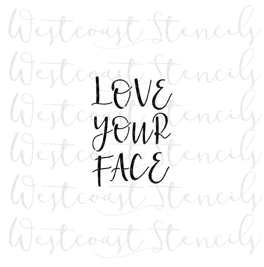 Love Your Face Stencil