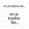 We Go Together Like Stencil, Style 1