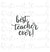 Best Teacher Ever Script Stencil