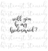 Will You Be My Bridesmaid Stencil
